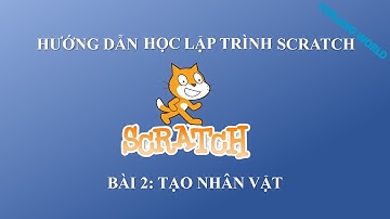 Lập trình Scratch - Bài 2: Tạo nhân vật