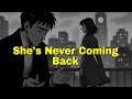 Before You Think She S Never Coming Back Watch This 