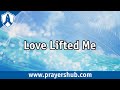 Love lifted me  prayershub