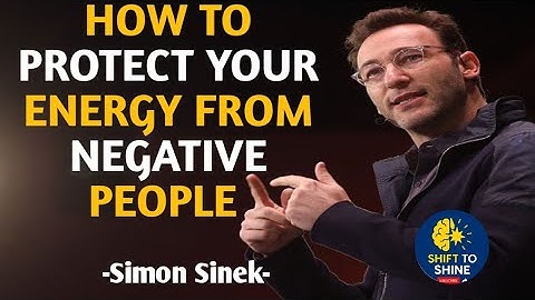 How to Protect Your Energy From Negative People | Motivational Speech | Simon Sinek |