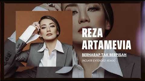 Reza Artamevia - Berharap Tak Berpisah (NCLNTR Extended Remix)