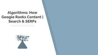 Algorithms How Google Ranks Content Search SERPs