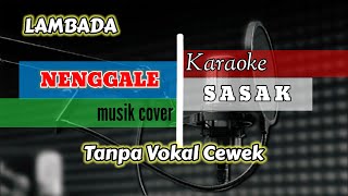Download Lagu ‼️Tanpa Vokal Cewek‼️KARAOKE SASAK NENGGALE LAMBADA | Cek Mic Channel MP3