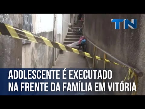 Adolescente é executado na frente da família em Vitória