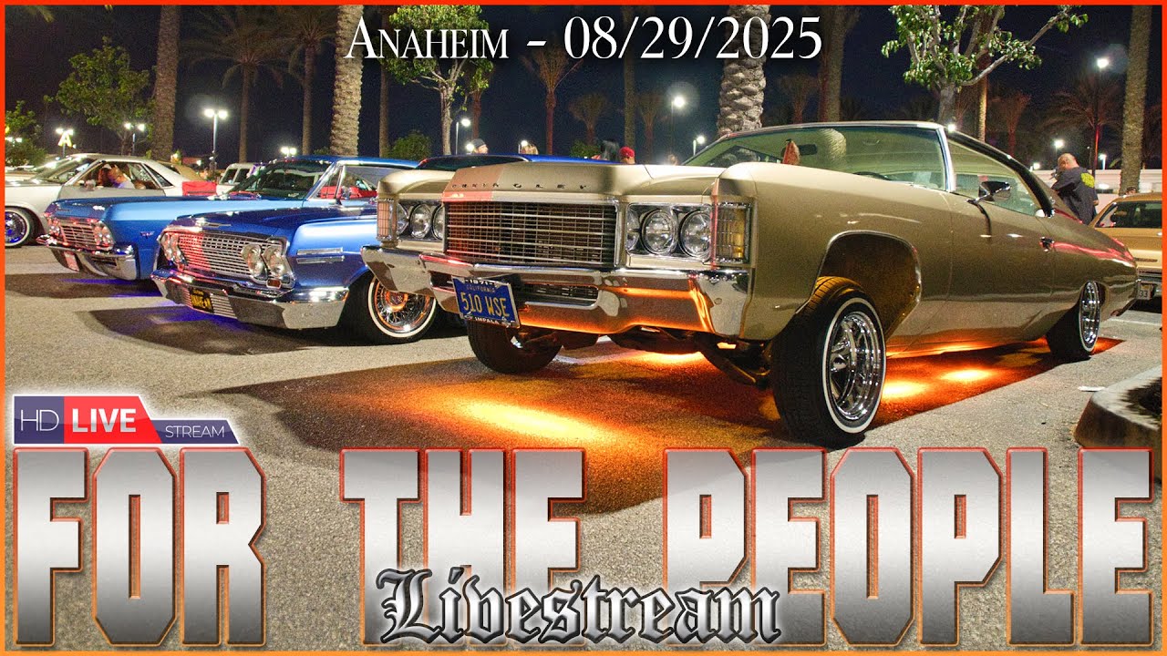 LIVE 🔴 For the People Lowrider Cruise Night | Anaheim, CA (Aug 29, 2025)