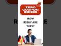 Zero Coupon Bond - How risky are they?