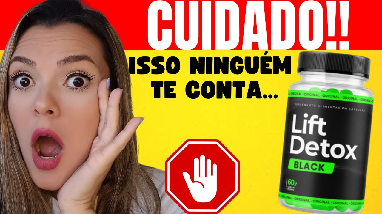 LIFT DETOX BLACK (⛔MUITO CUIDADO!⛔) LIFT DETOX BLACK FUNCIONA? LIFT