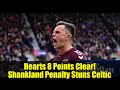 Hearts 8 Points Clear! Shankland Penalty Stuns Celtic | Scottish Premiership Title Race Heats Up