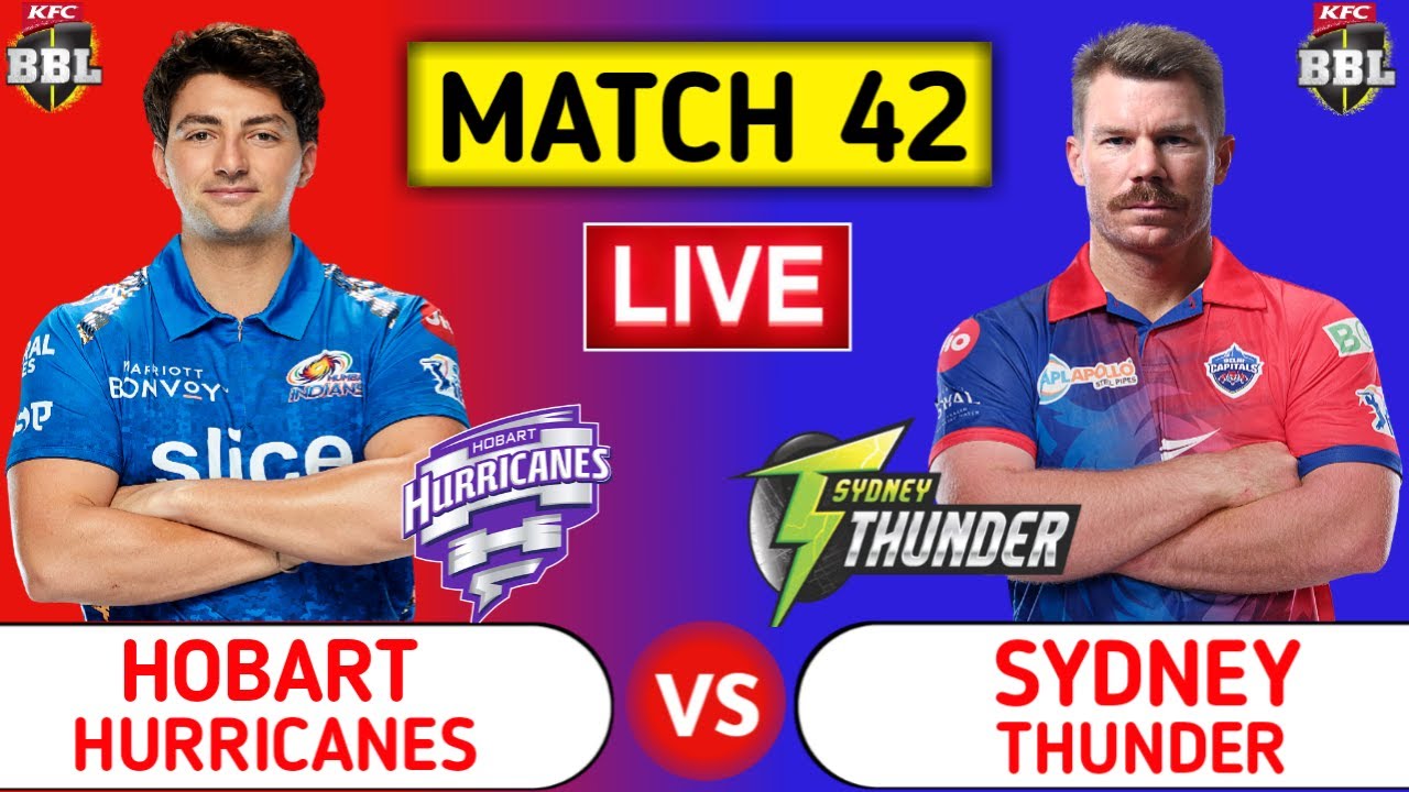 Hobart Hurricanes Vs Sydney Thunder Live HUR vs THU BBL