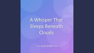A Whisper That Sleeps Beneath Clouds