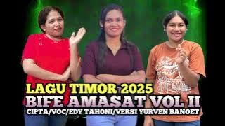LAGU TIMOR BIFE AMASAT VOL II VERSION TIKTOK 2025 EDY TAHONI/YURVEN BANOET