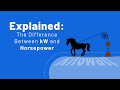 Explained The Difference Between KW And Horsepower 