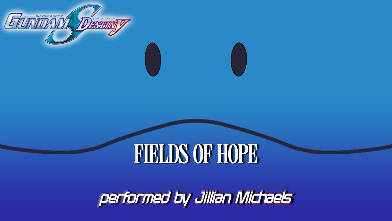 Gundam Seed Destiny | Fields of Hope - Jillian Michaels - YouTube