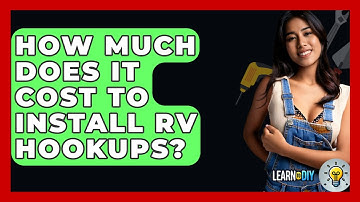 How Much Does It Cost to Install RV Hookups? - LearnToDIY360.com