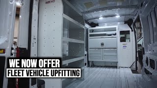 NOW OFFERING FLEET VEHICLE UPFITTING