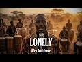 Akon Lonely Afro Soul Cover Tribal Drums African Choir