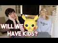 Will we have Kids?!