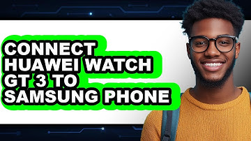 How to Connect Huawei Watch GT 3 to Samsung Phone 2025 - Easy Guide