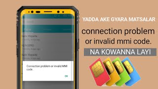 YADDA AKE GYARA MATSALAR connection problem or invalid mmi code