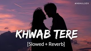 Khwab Tere (Slowed + Reverb) - Rahat Fateh Ali Khan | Sandeep Prasad | Anshul3zx Thumb