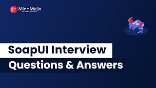 Top 20 SoapUI Interview Interview Questions And Answers | SoapUI Interview Questions - MindMajix screenshot 2