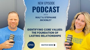 Identifying Core Values: The Foundation of Lasting Relationships - Ep26
