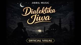 Download Lagu Dialektika Jiwa – Jibril Music | Official Visual MP3