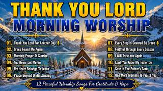 Morning Worship Songs | Thank You Lord Peaceful Christian Worship Music to Begin Your Day with Jesus