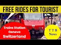 Geneva Switzerland | Free Trains rides for all tourist