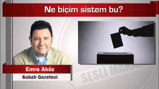 Emre Aköz  Ne biçim sistem bu