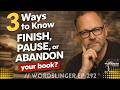 3 Ways to Know If You Should Finish, Pause, or Abandon Your Book