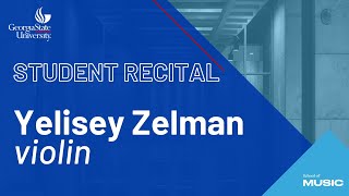 Senior Recital: Yelisey Zelman, Violin