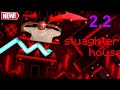 I completed slaughterhouse in geometry dash 22