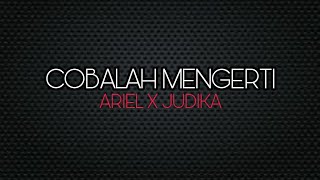 COBALAH MENGERTI (ariel noah X judika) lyrik lagu