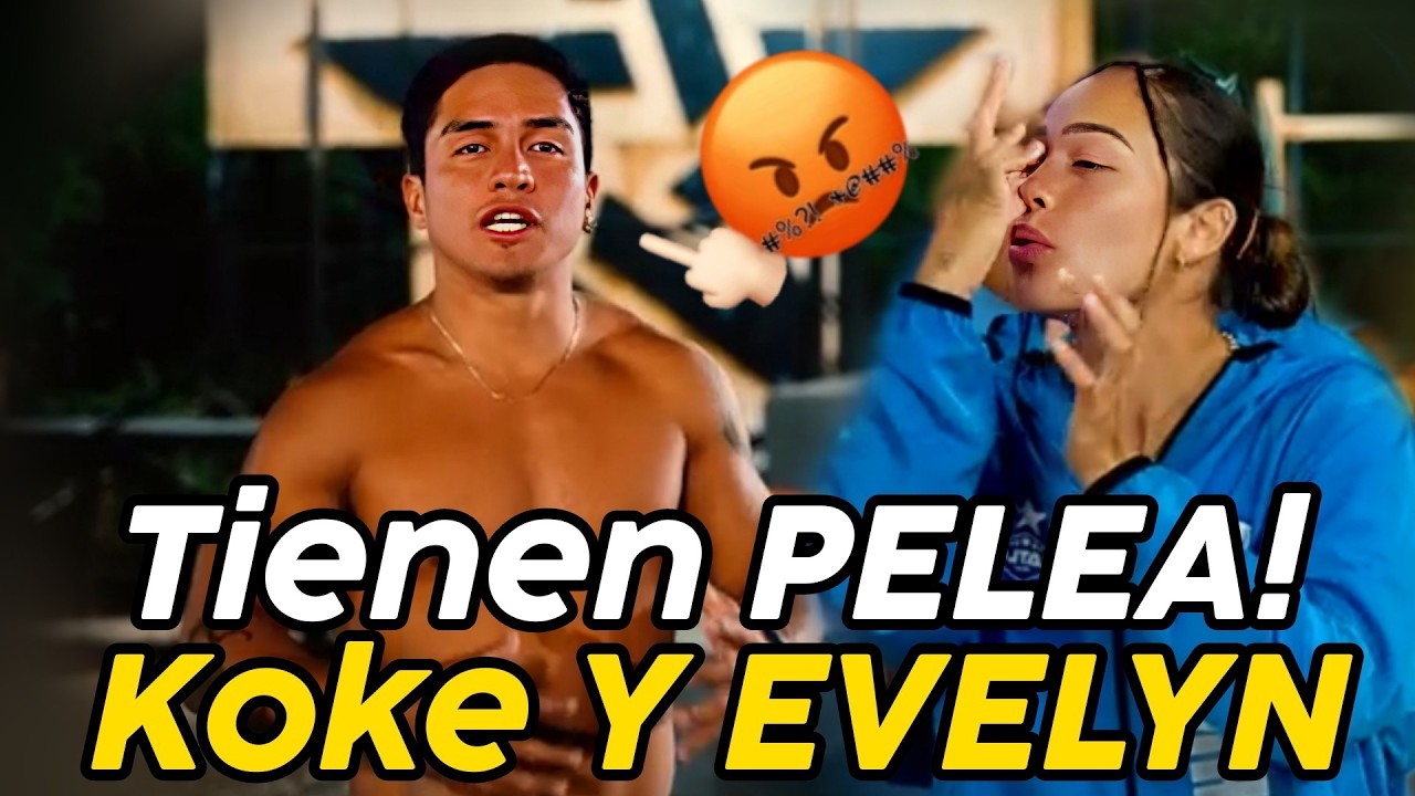 Fuerte PELEA Entre Koke Y Evelyn en TIEMPO REAL?😰Le dice Doble Cara Se Termina La AMISTAD?Exatlón