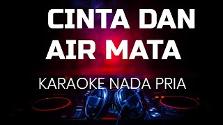 CINTA DAN AIR MATA KARAOKE NADA PRIA