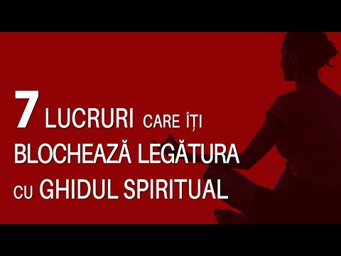 7 LUCRURI CARE ITI BLOCHEAZA LEGATURA CU GHIDUL SPIRITUAL