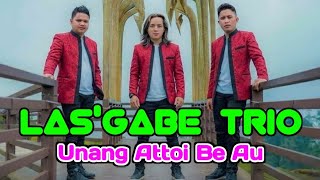LAS'GABE TRIO - UNANG ATTOI BE AU || LAGU BATAK TERBARU DAN TERPOPULER 2026