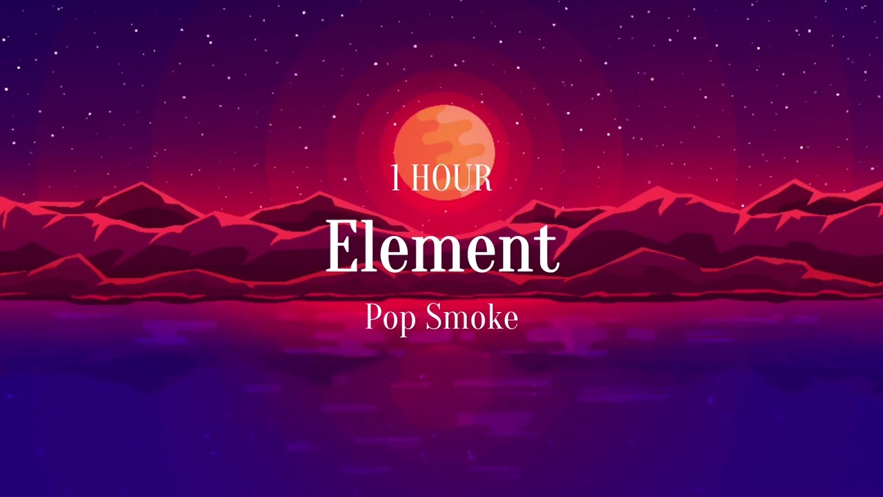 POP SMOKE - Element (Lyrics) 1HOUR