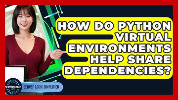How Do Python Virtual Environments Help Share Dependencies? - Server Logic Simplified