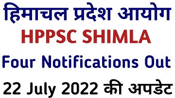 HPPSC Shimla Four Notifications Out || One Result Declared || 22 July 2022
