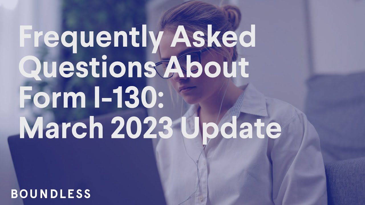 frequently-asked-questions-about-form-i-130-march-2023-update-youtube