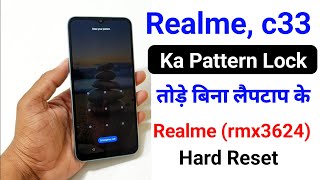 Realme c33 hard reset | Realme (RMX3624) Pattern Lock Remove| realme c33 ka lock kaise tode |rmx3624