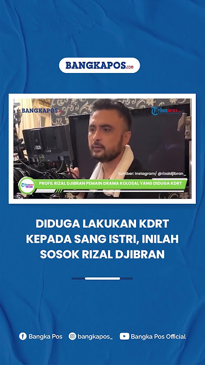 Sosok Rizal Djibran, Pesinetron Drama Kolosal yang Diduga Lakukan KDRT kepada Sang Istri