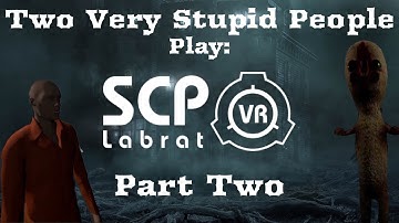 Two Very Stupid People Play | SCP: Labrat | Part Two