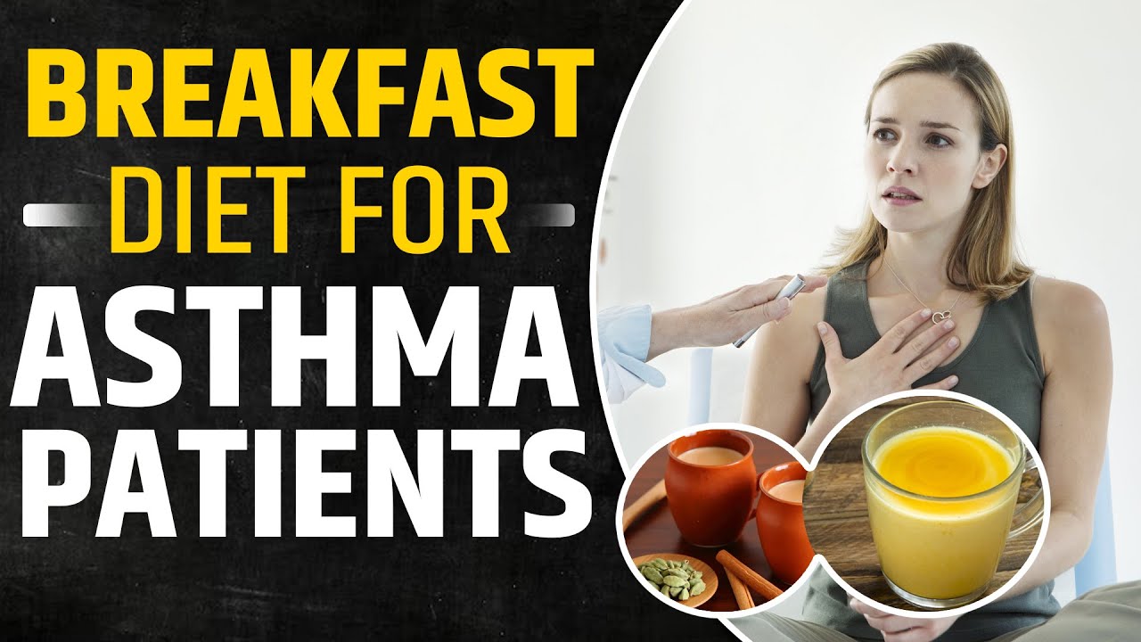 Breakfast Diet For Asthma Patients Diet For Asthmatic Patients 
