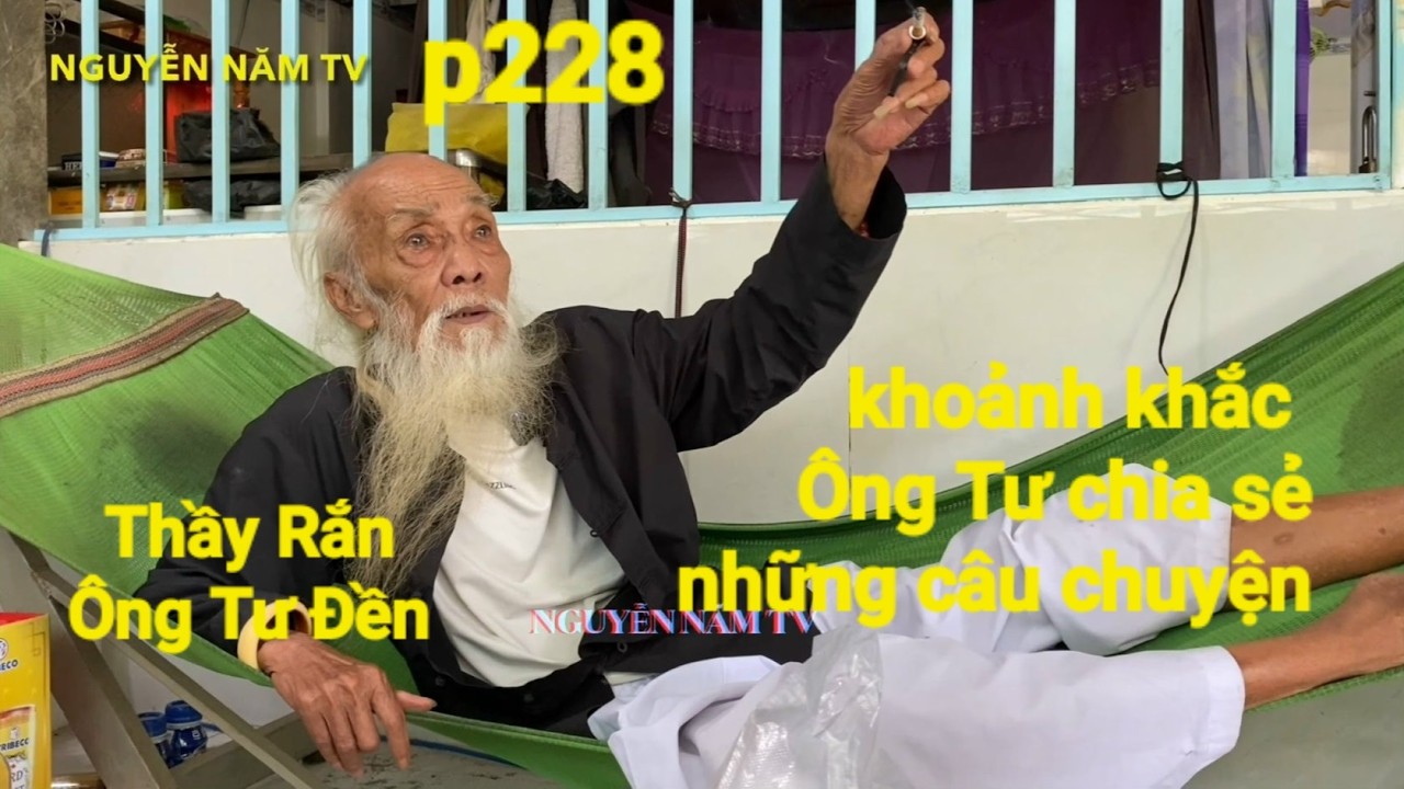 P228,Thầy Rắn (Ông Tư Đền)tổng hợp lại khoảnh khắc Ông Tư chia sẻ chuyện rất hay
