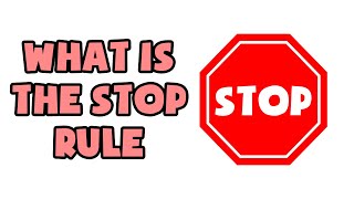 What is The Stop Rule | Explained in 2 min