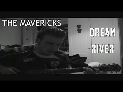 Dream River (The Mavericks - Cover)