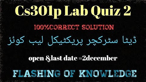 Cs301p lab Quiz 2 100%correct solution ||cs301practical quiz 2 || 2022